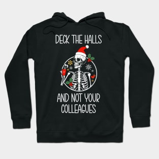 Deck the halls and not your colleagues Hoodie